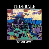 Federale - Not Your Vessel (2012)