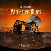 Earnest Ernie\'s Pan Fried Blues - Simmerin\\\' (2014)