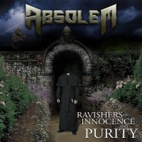 Absolem - Ravishers Of Innocence And Purity (2016)