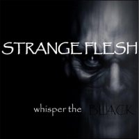 Strange Flesh - Whisper the Black (2016)