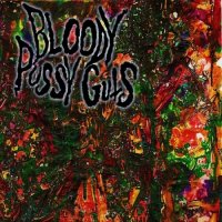 Bloody Pussy Guts - Intentional Humanicide ​(​2014​-​2016) (2016)