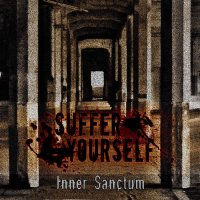 Suffer Yourself - Inner Sanctum (2012)