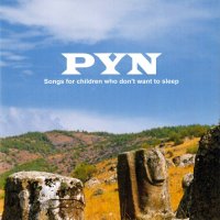PYN - Songs For Children Who Don’t Want To Sleep (2015)