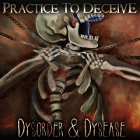 Practice To Deceive - Dysorder & Dysease [ep] (2012)