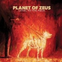 Planet Of Zeus - Loyal To The Pack (2016)