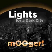 mOOger! - Lights For A Dark City (2015)