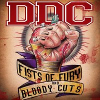 DDC - Fists Of Fury And Bloody Cuts (2015)