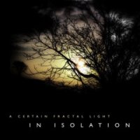 In Isolation - A Certain Fractal Light (2016)