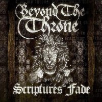 Beyond The Throne - Scriptures Fade (2011)