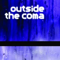 Outside The Coma - The Battle Of Being (2015)