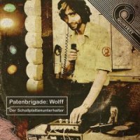 Patenbrigade: Wolff - Der Schallplattenunterhalter (2011)