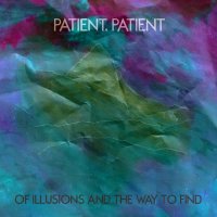 Patient, Patient - Of Illusions And The Way To Find (2015)