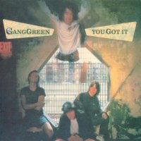 Gang Green - You Got It [2007 Re-Issued] (1987)