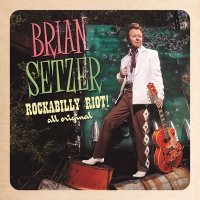 Brian Setzer - Rockabilly Riot All Original (2014)