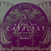 We Are The Catalyst - Monuments (2014)