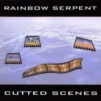 Rainbow Serpent - Cutted Scenes (1999)