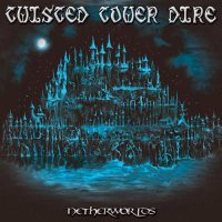 Twisted Tower Dire - Netherworlds + Bonus CD (2007)