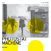 Photostat Machine - A Life Before (2016)