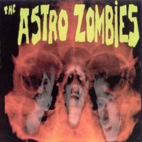 The Astro Zombies - Astro Zombies Are Coming (1998)