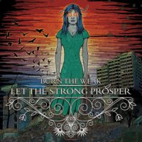 Burn The Weak - Let The Strong Prosper (2011)