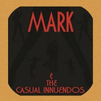 Mark & The Casual Innuendos - Mark & The Casual Innuendos (2015)