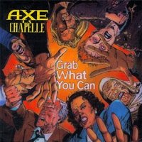Axe La Chapelle - Grab What You Can (1994)