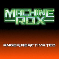 Machine Rox - Anger:Reactivated (2013)