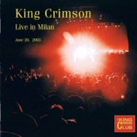 King Crimson - Live In Milan, June 20, 2003 [2CD Bootleg] (2008)  Lossless