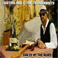 Lightnin Rod And The Thunderbolts - Guilty Of The Blues (2014)