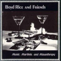 Boyd Rice And Friends - Music, Martinis, And Misanthropy (1990)