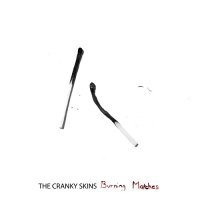 The Cranky Skins - Burning Matches (2017)