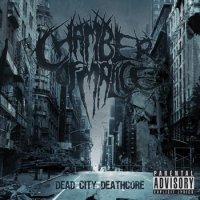 Chamber Of Malice - Dead City Deathcore (2013)