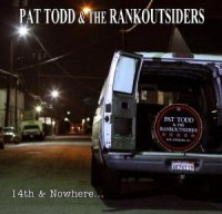 Pat Todd & The Rankoutsiders - 14th & Nowhere… (2013)