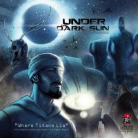 Under The Dark Sun - Where Titans Lie (2017)
