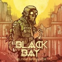 Black Bay - Welcome Apocalypse (2015)