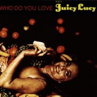 Juicy Lucy - Who Do You Love: The Best Of Juicy Lucy (1990)