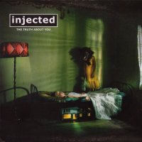 Injected - The Truth About You (2017)