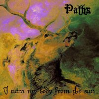 Paths - I Turn My Body From The Sun (2013)