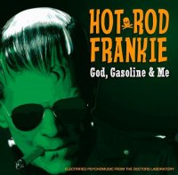 Hotrod Frankie - God, Gasoline & Me (2013)