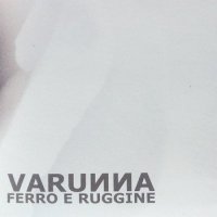 Varunna - Ferro E Ruggine (2012)