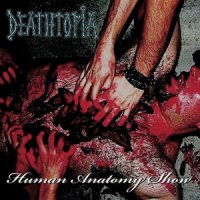 Deathtopia - Human Anatomy Show (2011)