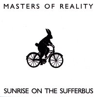 Masters of Reality - Sunrise on the Sufferbus (1992)