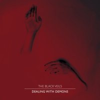 The Black Veils - Dealing With Demons (2017)