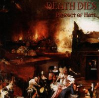 Death Dies - Product Of Hate (2003)