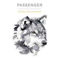Passenger - The Boy Who Cried Wolf (2017)