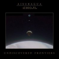 Aisuragua - Undiscovered Frontiers (2013)