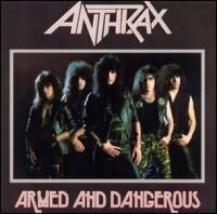 Anthrax - Armed And Dangerous (1985)