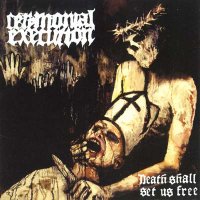 Ceremonial Execution - Death Shall Set Us Free [Re-released 2010] (2005)