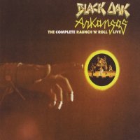 Black Oak Arkansas - The Complete Raunch \'N\' Roll Live (2007)