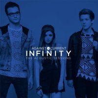 Against The Current - Infinity (The Acoustic Sessions) (2014)